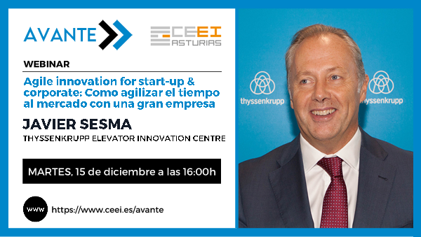 Imagen WEBINARIO (AVANTE) - Cómo agilizar el tiempo al mercado con una gran empresa. <br />Javier Sesma - THYSSENKRUPP ELEVATOR INNOVATION CENTRE